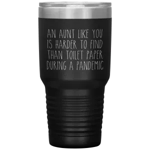 An Aunt Like You is Harder to Find Than Toilet Paper During a Pandemic Tumbler Mug Travel Coffee Cup 30oz BPA Free